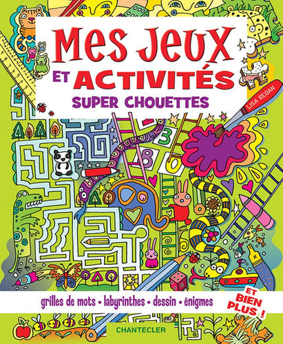 Mes jeux et activités super chouettes: grilles de mots - labyrinthes - dessin - énigmes et bien plus !