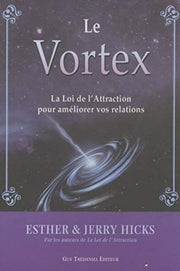 Vortex - La loi de l'attraction au service de nos relations: La Loi de l'Attraction pour améliorer vos relations