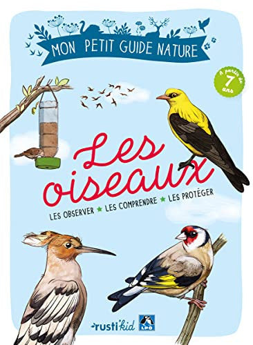 Les oiseaux: Les observer, les comprendre, les protéger