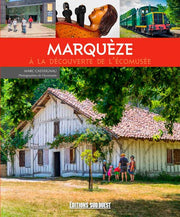 Marquèze, Guide De Visite: A la découverte de l'écomusée