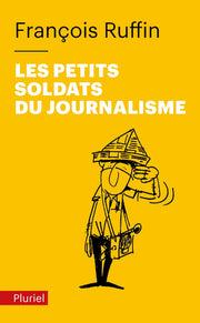 Les petits soldats du journalisme (Pluriel)