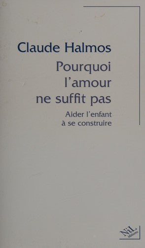 Pourquoi l'amour ne suffit pas aider l'enfant à se construire