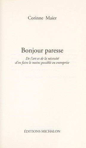 Bonjour Paresse: De l'art et de la nécessité d'en faire le moins possible en entreprise