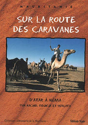 MAURITANIE, SUR LA ROUTE DES CARAVANES: - Par Rachid, Tidjikja et Oualata