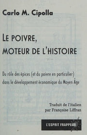 Le poivre, moteur de l'histoire: Du rôle des épices, et du poivre en particulier, dans le développement économique du Moyen âge