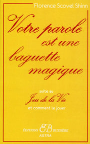 Votre parole est une baguette magique: Suite au Jeu de la vie et comment le jouer