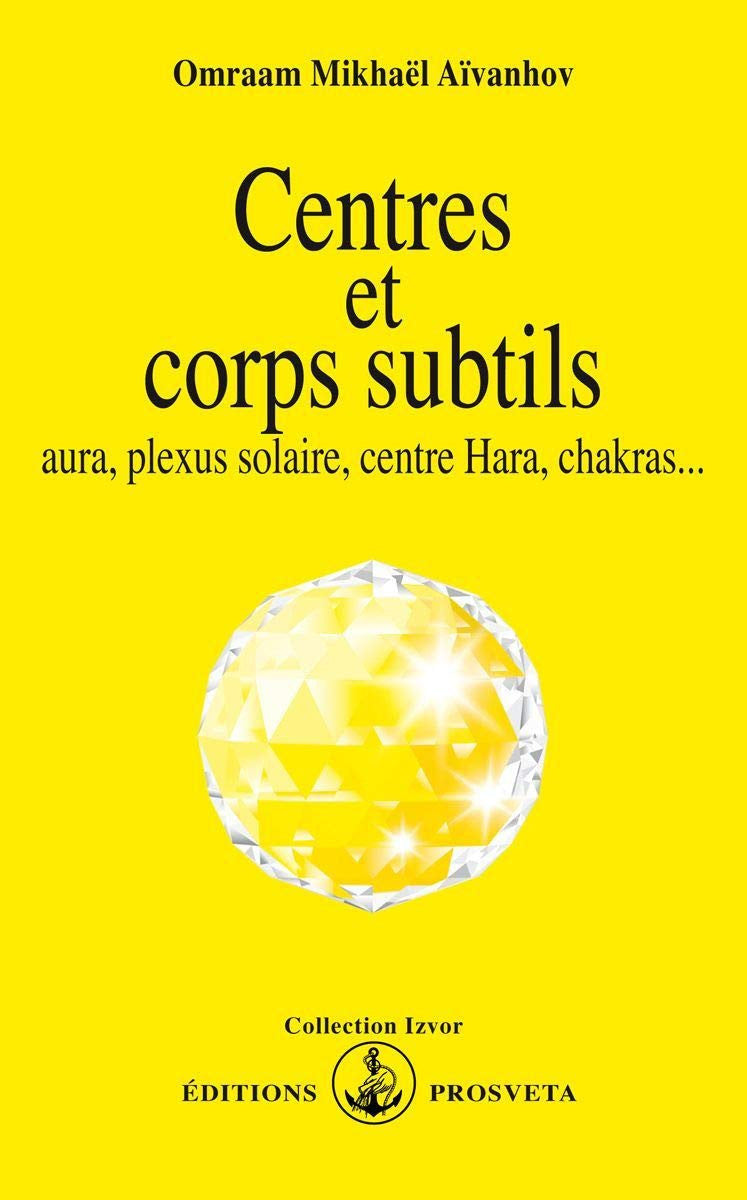 Centres et corps subtils. Aura, plexus solaire, centre hara, chakras...