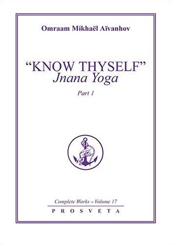 Know Thyself: Jnana Yoga: Pt. 1 (Complete Works)
