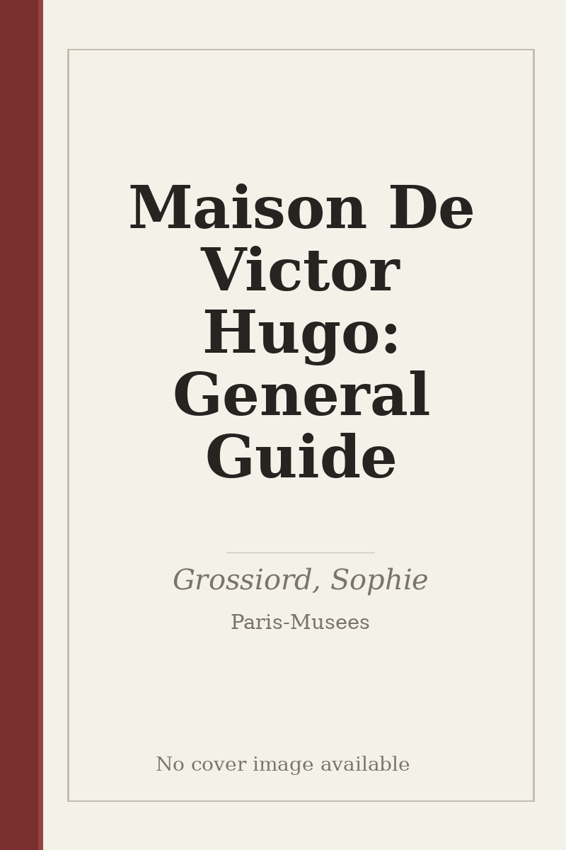 Maison De Victor Hugo: General Guide - no cover image available