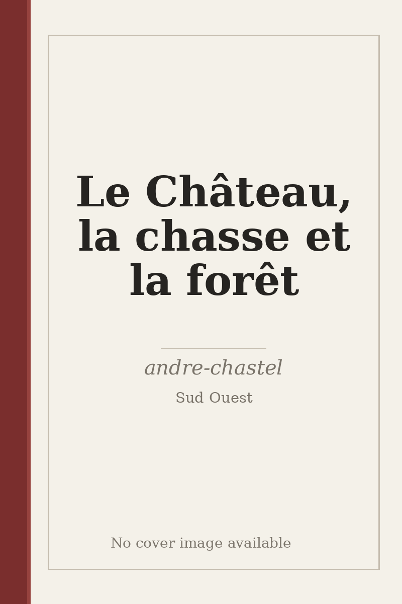 Le Château, la chasse et la forêt - no cover image available