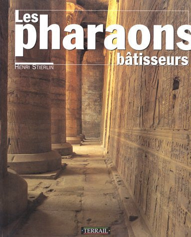 Les pharaons bâtisseurs
