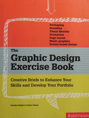 The Graphic Design Exercise Book: Creative Briefs to Enhance Your Skills and Develop Your Portfolio