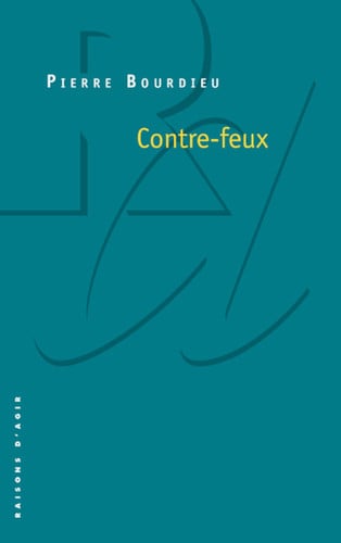 Contre-feux 1. Propos pour servir a la resistance contre l'invasion.: Propos pour servir à la résistance contre l'invasion néo-libérale