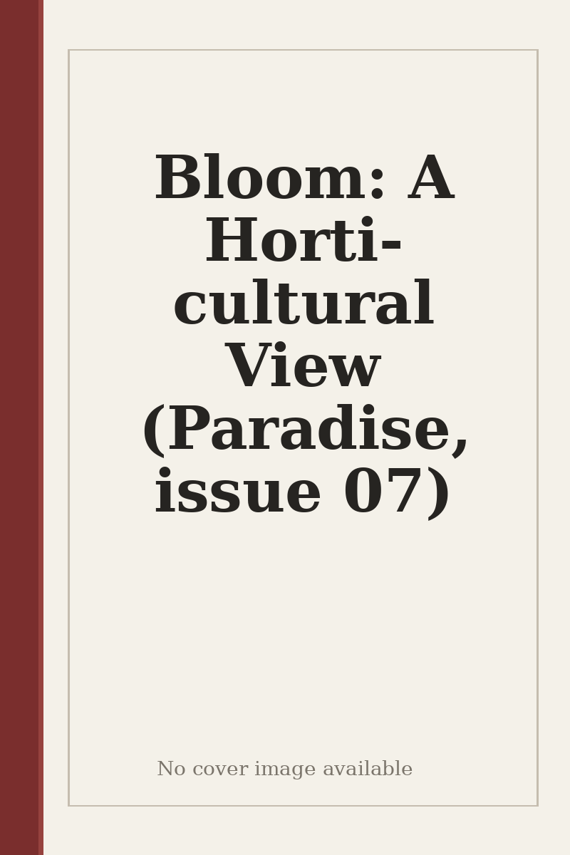 Bloom: A Horti-cultural View (Paradise, issue 07) - no cover image available