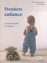 Premiere Enfance - Conseils Medicaux: De la naissance à la maturité scolaire