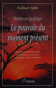 Mettre en pratique le pouvoir du moment présent