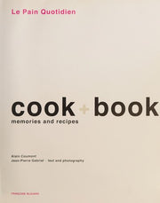Le Pain Quotidien Cook + Book: Memories and Recipes