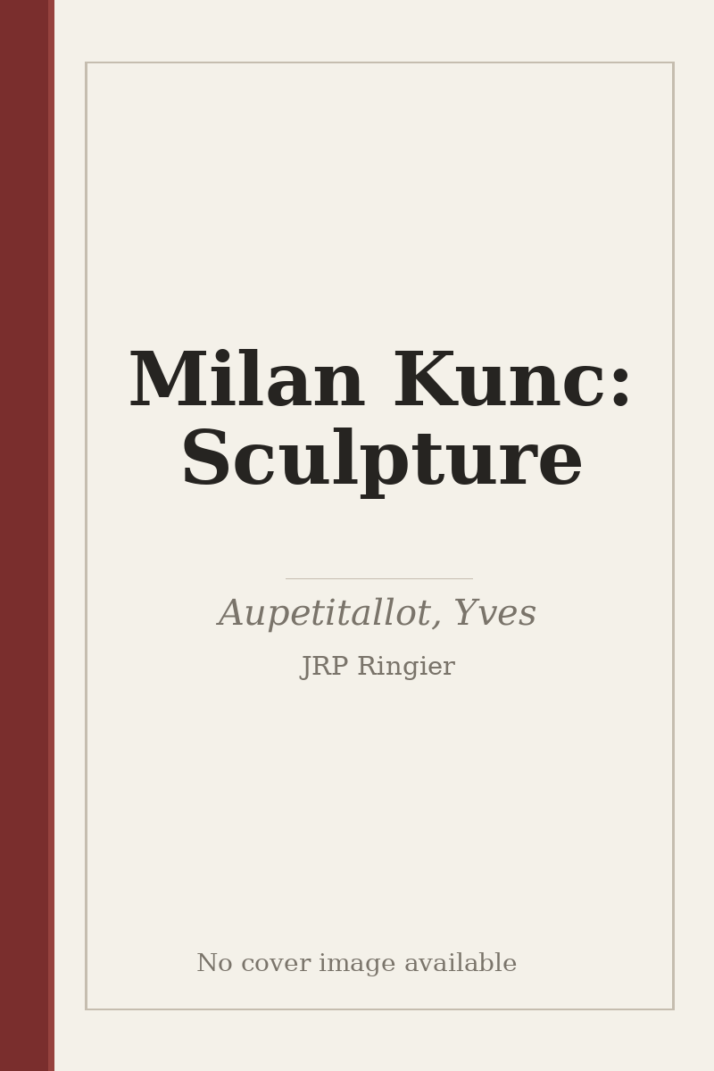 Milan Kunc: Sculpture - no cover image available