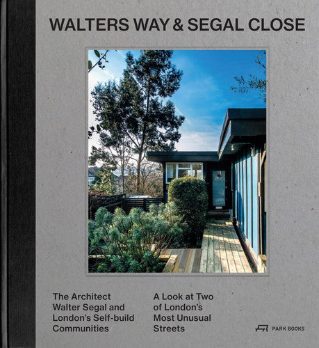 Walters Way and Segal Close: The Architect Watler Segal and London's Self-Build Community