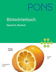PONS Bildwörterbuch Spanisch, Deutsch: Rund 20.000 Begriffe in zwei Sprachen übersetzt. 600 Themen in 17 Kapiteln