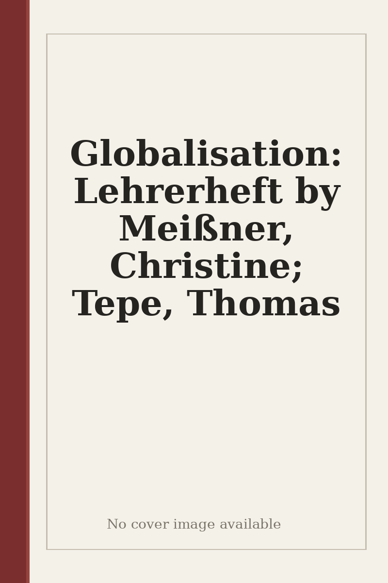Globalisation: Lehrerheft by Meißner, Christine; Tepe, Thomas - no cover image available