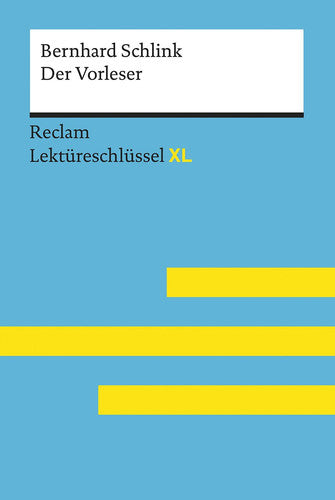 Der Vorleser von Bernhard Schlink: Lektüreschlüssel mit Inhaltsangabe, Interpretation, Prüfungsaufgaben mit Lösungen, Lernglossar. (Reclam Lektüreschlüssel XL): Lektüreschlüssel XL