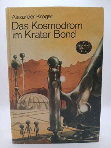 Das Kosmodrom im Krater Bond (Livre en allemand)