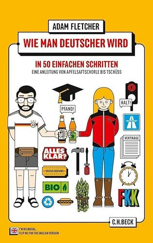 Wie man Deutscher wird in 50 einfachen Schritten / How to be German in 50 easy steps: Zweisprachiges Wendebuch Deutsch/Englisch