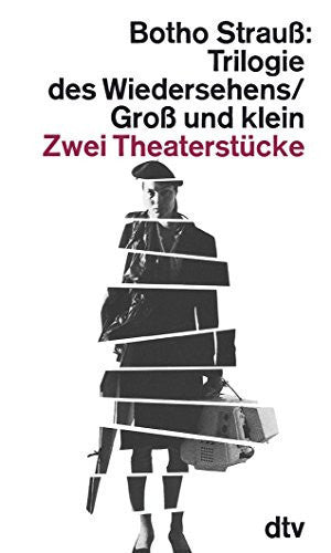 Trilogie des Wiedersehens Groß und klein: Theaterstücke, Szenen