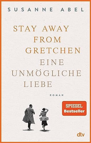 Stay away from Gretchen: Eine unmögliche Liebe - Roman | Der große SPIEGEL-Bestseller jetzt im Taschenbuch