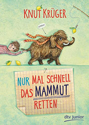 Nur mal schnell das Mammut retten: Ein Mammut-Norbert-Abenteuer ab 8