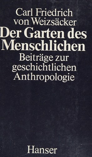 Der Garten des Menschlichen: Beiträge zur geschichtlichen Anthropologie