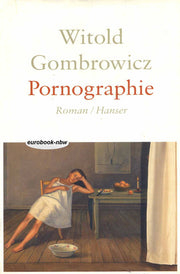 Gombrowicz, W: Pornographie.