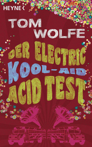 Der Electric Kool-Aid Acid Test: Die legendäre Reise von Ken Kesey und den Merry Pranksters
