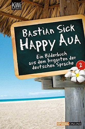 Happy Aua 2: Ein Bilderbuch aus dem Irrgarten der deutschen Sprache