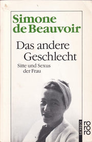 Das andere Geschlecht. Sitte und Sexus der Frau.