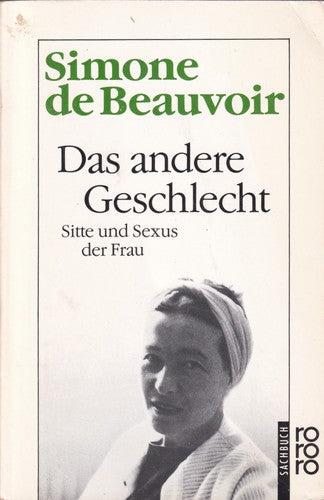Das andere Geschlecht. Sitte und Sexus der Frau.