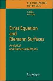 Ernst Equation and Riemann Surfaces: Analytical and Numerical Methods: 685 (Lecture Notes in Physics, 685)