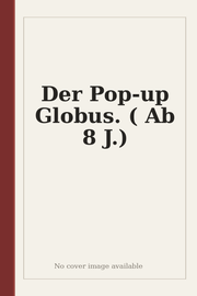 Der Pop-up Globus. ( Ab 8 J.)