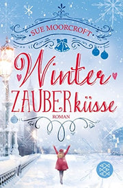 Winterzauberküsse: Roman | Der perfekte Roman für Romantik-Fans
