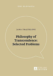 Philosophy of Transcendence: Selected Problems: 10 (Uni Slovakia: Humanities, Social Sciences and Law for Universities)