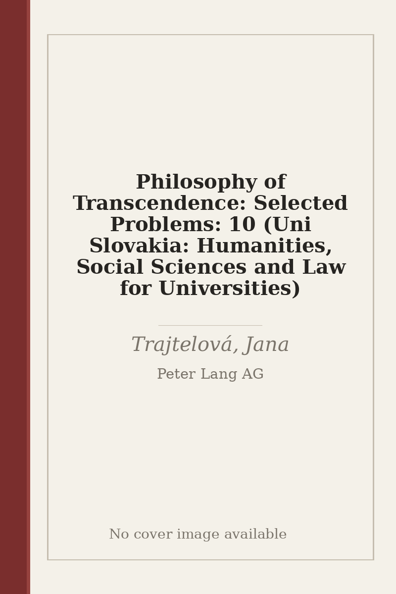 Philosophy of Transcendence: Selected Problems: 10 (Uni Slovakia: Humanities, Social Sciences and Law for Universities) - no cover image available