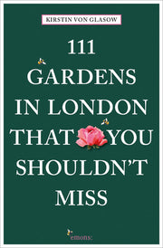 111 Gardens in London That You Shouldn't Miss (111 Places) (111 Places/Shops)
