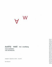 Austria West: Tirol, Vorarlberg Neue Architektur New Architecture (Austria West Tirol Vorarlberg: Neue Architektur / New Architecturemit Einem Essay Von / with an Essay by Otto Kapfinger)