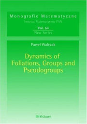 Dynamics of Foliations, Groups and Pseudogroups: 64 (Monografie Matematyczne, 64)
