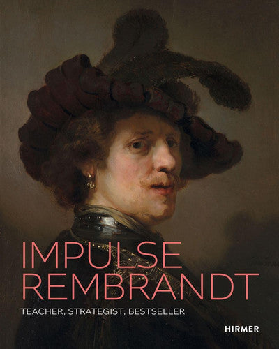 Rembrandt as Inspiration: Teacher, Strategist, Bestseller