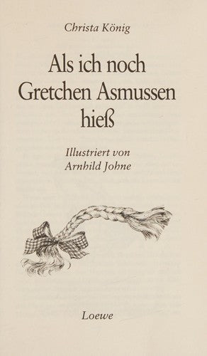 Als ich noch Gretchen Asmussen hie?