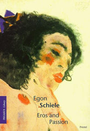 Egon Schiele: Eros and Passion (Pegasus Paperbacks)