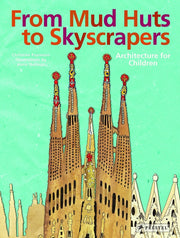 From Mud Huts to Skyscrapers: Architecture for Children
