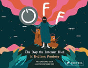 Off: The Day the Internet Died (A Bedtime Fantasy)